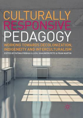 Culturally Responsive Pedagogy: Working Towards Decolonization, Indigeneity and Interculturalism