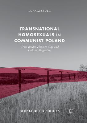 Transnational Homosexuals in Communist Poland: Cross-Border Flows in Gay and Lesbian Magazines