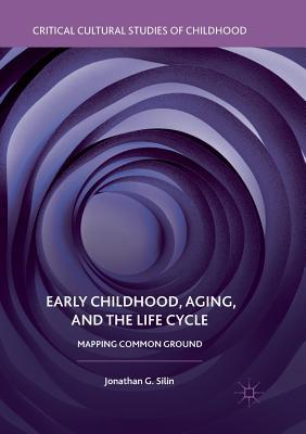 Early Childhood, Aging, and the Life Cycle: Mapping Common Ground