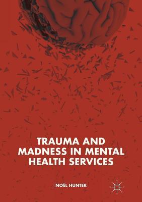 Trauma and Madness in Mental Health Services