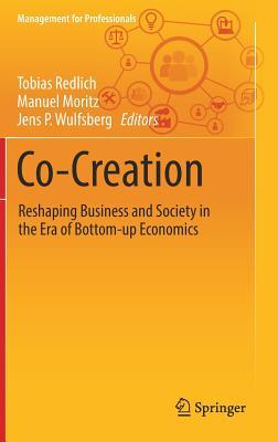 Co-Creation: Reshaping Business and Society in the Era of Bottom-Up Economics