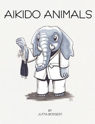 Aikido Animals: An illustrated safari through Aikido stereotypes