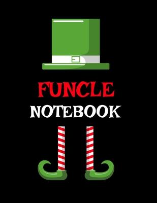 Funcle Notebook: Best Funny Sayings Funcle Gift - If I Had a Different Uncle I'd Kick Him In Balls - Fun Funcle's Day Present Thank You