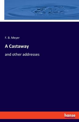 A Castaway: and other addresses