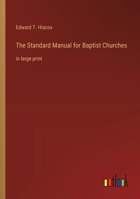 The Standard Manual for Baptist Churches: in large print