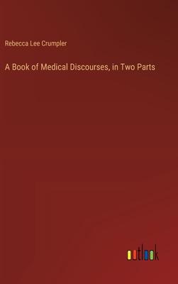 A Book of Medical Discourses, in Two Parts