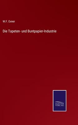 Die Tapeten- und Buntpapier-Industrie