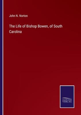 The Life of Bishop Bowen, of South Carolina