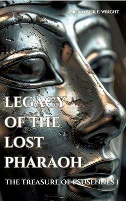 Legacy of the Lost Pharaoh: The Treasure of Psusennes I