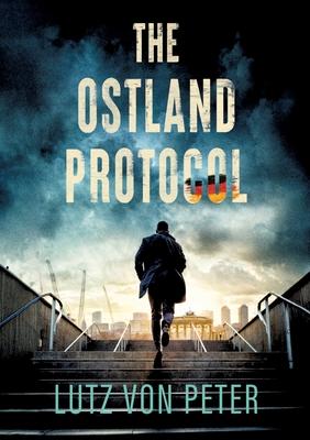 The Ostland Protocol: An alternate history thriller