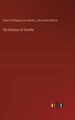 The Wisdom of Goethe