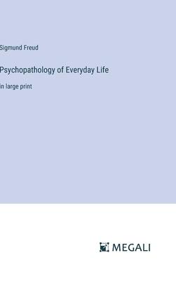 Psychopathology of Everyday Life: in large print