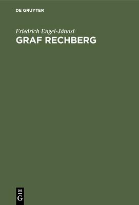 Graf Rechberg: Vier Kapitel Zu Seiner Und sterreichs Geschichte