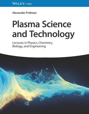 Plasma Science and Technology: Lectures in Physics, Chemistry, Biology, and Engineering Subscription