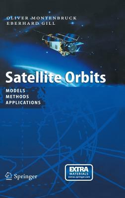 Satellite Orbits: Models, Methods and Applications [With CDROM]