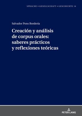 Creacin y anlisis de corpus orales: saberes prcticos y reflexiones tericas