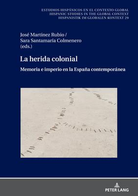 La herida colonial: Memoria e imperio en la Espaa contempornea