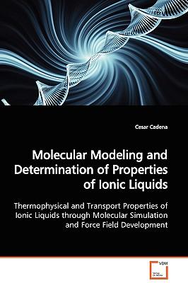 Molecular Modeling and Determination of Properties of Ionic Liquids