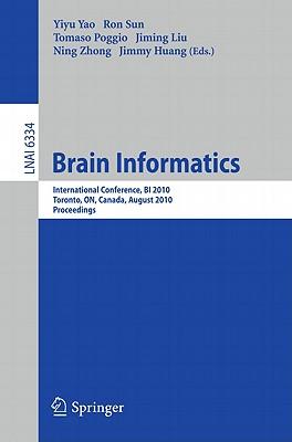 Brain Informatics: International Conference, BI 2010, Toronto, ON, Canada, August 28-30, 2010, Proceedings Subscription