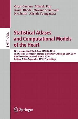 Statistical Atlases and Computational Models of the Heart: First International Workshop, STACOM 2010, and Cardiac Electrophysical Simulation Challenge Subscription