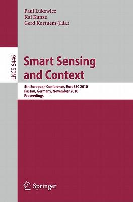 Smart Sensing and Context: 5th European Conference, EuroSSC 2010 Passau, Germany, November 14-16, 2010 Proceedings Subscription