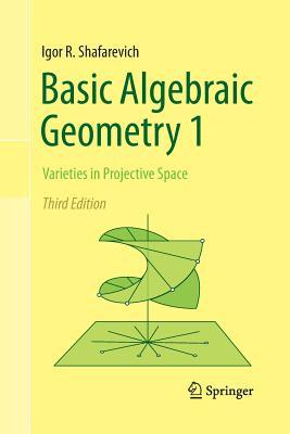 Basic Algebraic Geometry 1: Varieties in Projective Space