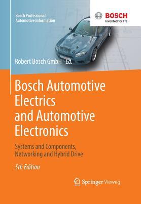 Bosch Automotive Electrics and Automotive Electronics: Systems and Components, Networking and Hybrid Drive