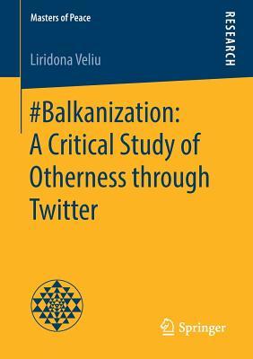 #Balkanization: A Critical Study of Otherness Through Twitter