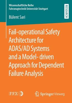 Fail-Operational Safety Architecture for Adas/AD Systems and a Model-Driven Approach for Dependent Failure Analysis