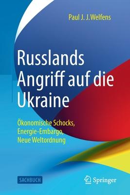 Russlands Angriff Auf Die Ukraine: konomische Schocks, Energie-Embargo, Neue Weltordnung Subscription