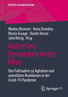 Autoritre Dynamiken in Der Krise: Drei Fallstudien Zu Agitation Und Autoritren Reaktionen in Der Covid-19-Pandemie