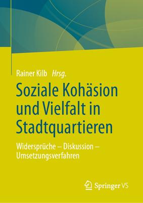 Soziale Kohsion Und Vielfalt in Stadtquartieren: Widersprche - Diskussion - Umsetzungsverfahren