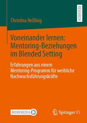 Voneinander Lernen: Mentoring-Beziehungen Im Blended Setting: Erfahrungen Aus Einem Mentoring-Programm Fr Weibliche Nachwuchsfhrungskrfte Subscription