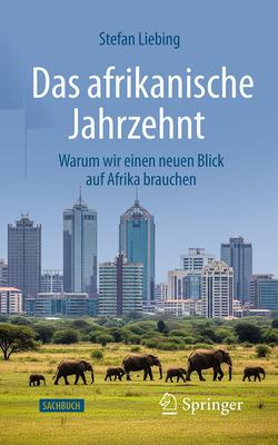 Das Afrikanische Jahrzehnt: Warum Wir Einen Neuen Blick Auf Afrika Brauchen Subscription