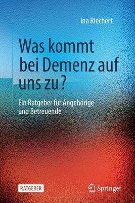 Was Kommt Bei Demenz Auf Uns Zu?: Ein Ratgeber Fr Angehrige Und Betreuende Subscription
