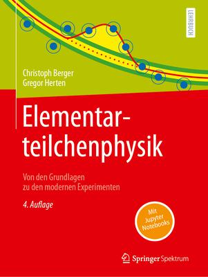 Elementarteilchenphysik: Von Den Grundlagen Zu Den Modernen Experimenten