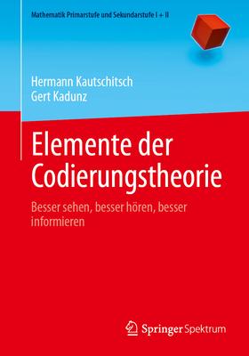 Elemente Der Codierungstheorie: Besser Sehen, Besser Hren, Besser Informieren