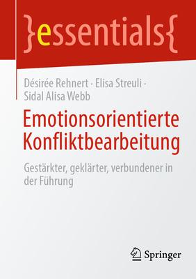 Emotionsorientierte Konfliktbearbeitung: Gestrkter, Geklrter, Verbundener in Der Fhrung