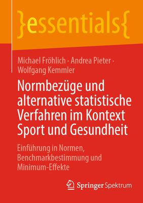 Normbezge Und Alternative Statistische Verfahren Im Kontext Sport Und Gesundheit: Einfhrung in Normen, Benchmarkbestimmung Und Minimum-Effekte