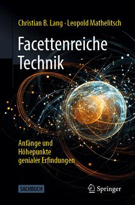 Facettenreiche Technik: Anfnge Und Hhepunkte Genialer Erfindungen Subscription