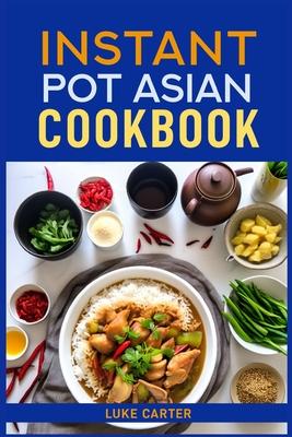 Instant Pot Asian Cookbook: Flavorful Asian-Inspired Recipes Made Easy with Your Instant Pot (2024)Flavorful Asian-Inspired Recipes Made Easy with You Subscription