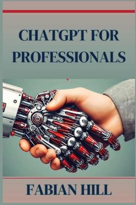 ChatGPT for Professionals: Elevate Your Career and Enhance Productivity with AI-Driven Solutions (2024 Guide) Subscription