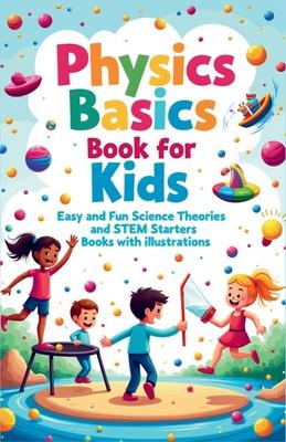 Physics Basics Book for Kids: Fun Science Theories and STEM Starter Experiments with Illustrations Subscription