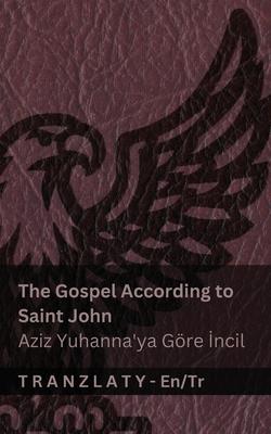The Gospel According to Saint John / Aziz Yuhanna'ya Gre İncil (The Bible / İncil): Tranzlaty English Trke Subscription