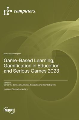 Game-Based Learning, Gamification in Education and Serious Games 2023 ...