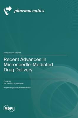 Recent Advances in Microneedle-Mediated Drug Delivery