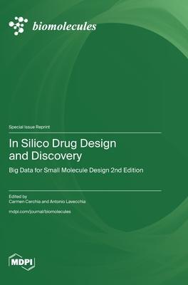 In Silico Drug Design and Discovery: Big Data for Small Molecule Design 2nd Edition