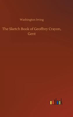 The Sketch Book of Geoffrey Crayon, Gent