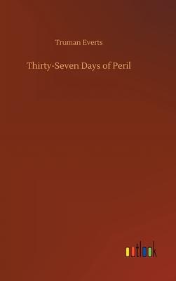 Thirty-Seven Days of Peril