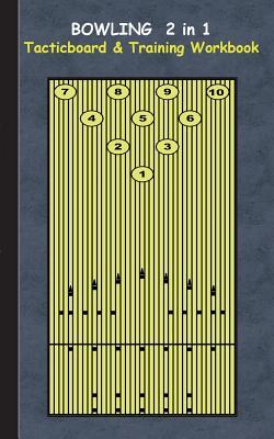 Bowling 2 in 1 Tacticboard and Training Workbook: Tactics/strategies/drills for trainer/coaches, notebook, training, exercise, exercises, drills, prac